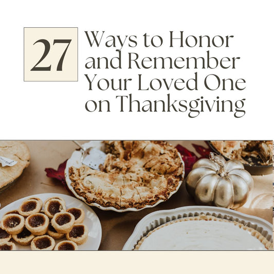 27 Ways to Honor and Remember Your Loved One on Thanksgiving