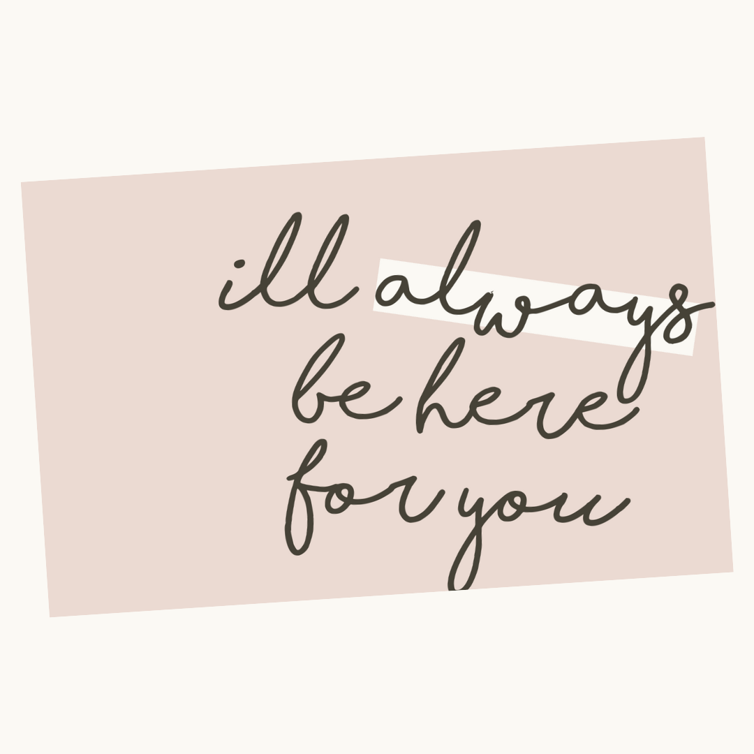 I'll Always Be Here For You
