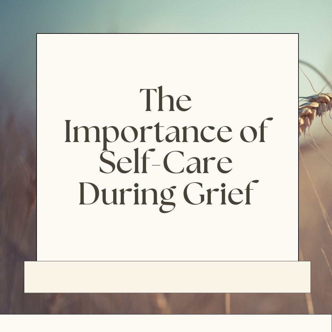 The Importance of Self-Care During Grief